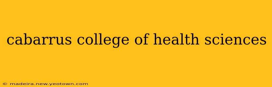 cabarrus college of health sciences
