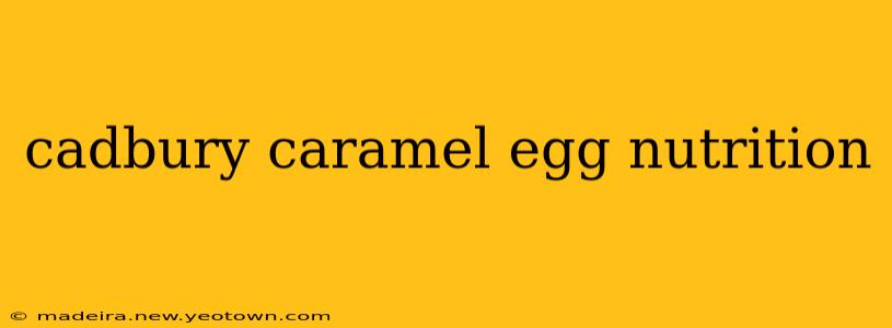 cadbury caramel egg nutrition