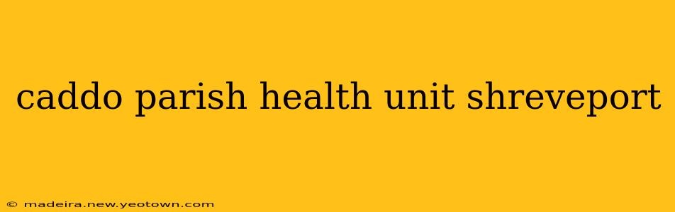 caddo parish health unit shreveport