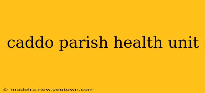 caddo parish health unit