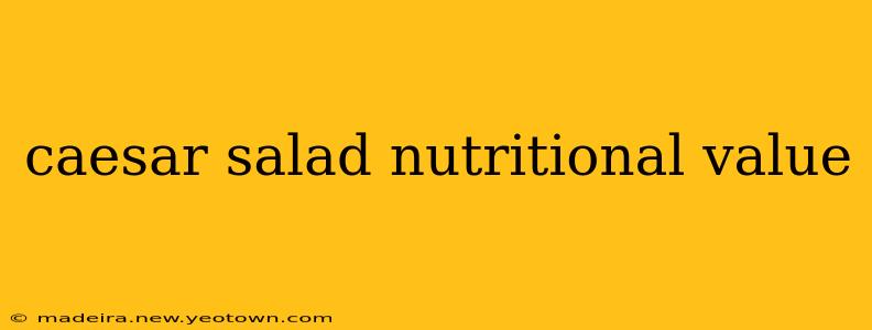caesar salad nutritional value