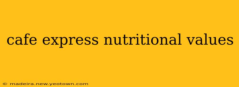 cafe express nutritional values