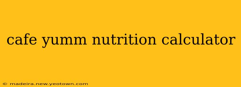 cafe yumm nutrition calculator