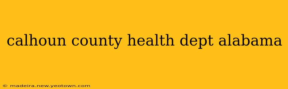 calhoun county health dept alabama