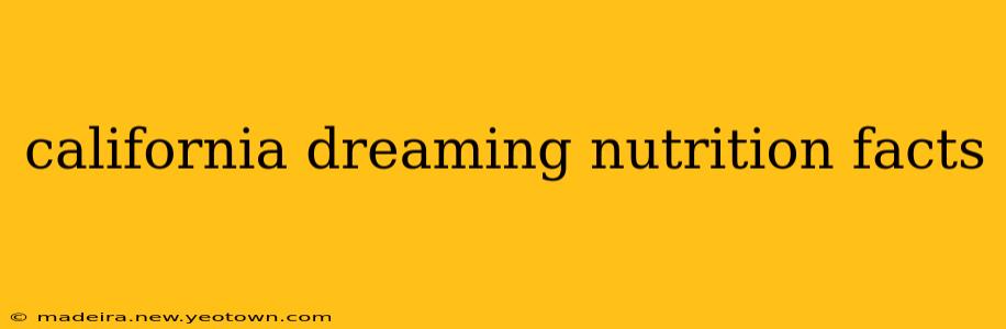 california dreaming nutrition facts