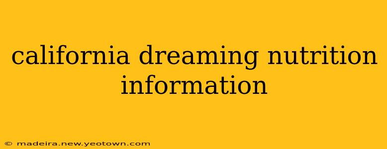 california dreaming nutrition information