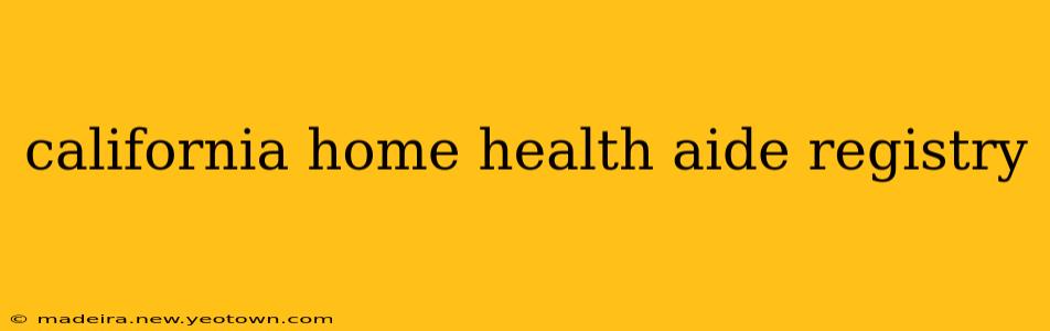 california home health aide registry