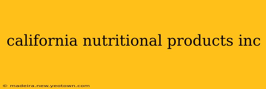 california nutritional products inc