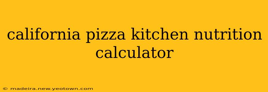 california pizza kitchen nutrition calculator