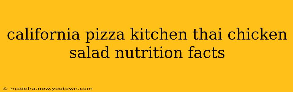 california pizza kitchen thai chicken salad nutrition facts