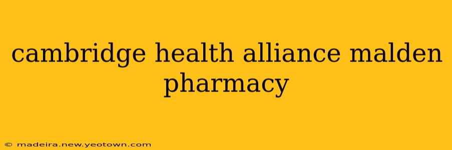 cambridge health alliance malden pharmacy