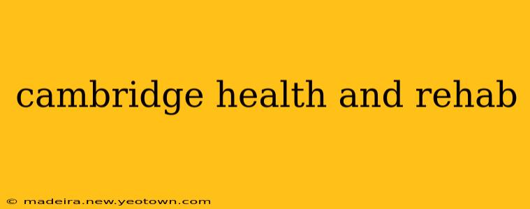 cambridge health and rehab