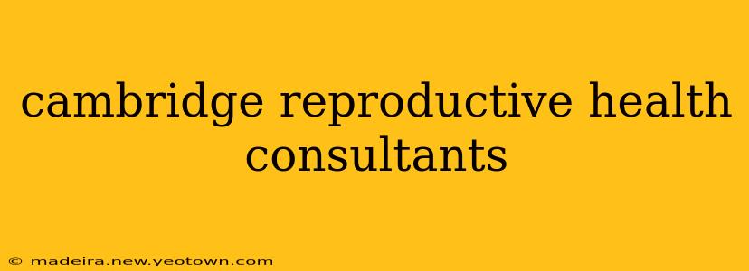 cambridge reproductive health consultants