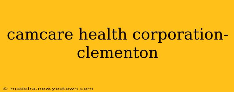 camcare health corporation- clementon