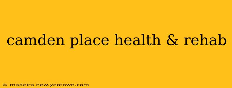 camden place health & rehab