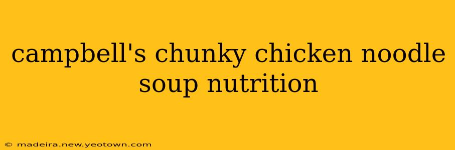 campbell's chunky chicken noodle soup nutrition