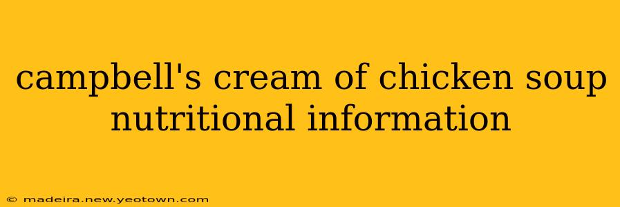 campbell's cream of chicken soup nutritional information