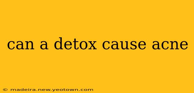 can a detox cause acne