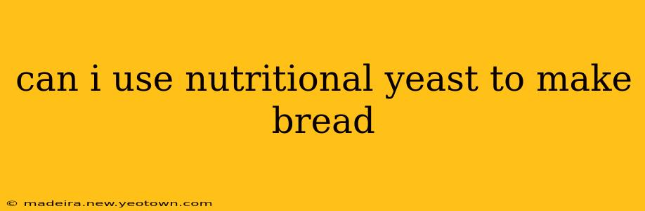 can i use nutritional yeast to make bread