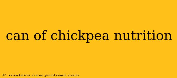 can of chickpea nutrition