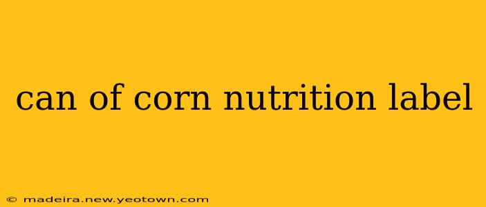 can of corn nutrition label