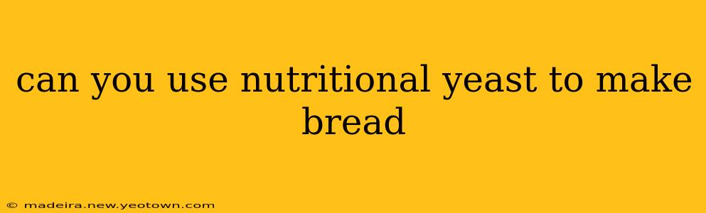 can you use nutritional yeast to make bread
