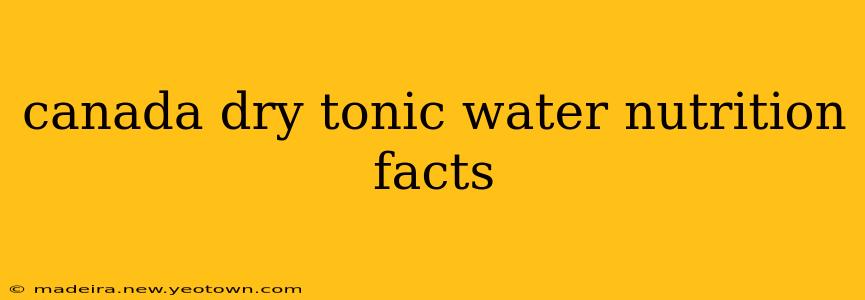 canada dry tonic water nutrition facts