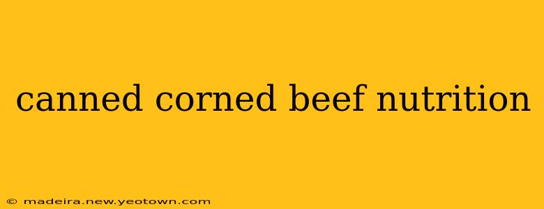 canned corned beef nutrition