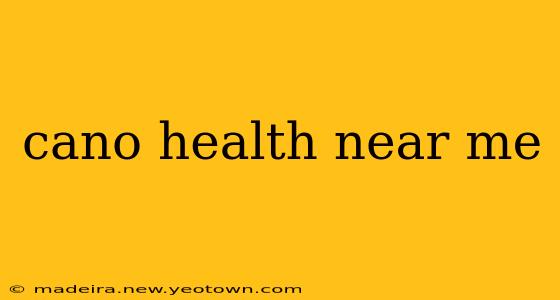 cano health near me