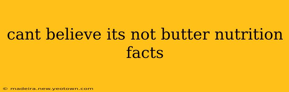 cant believe its not butter nutrition facts