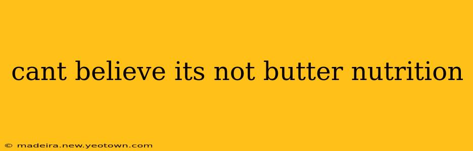 cant believe its not butter nutrition