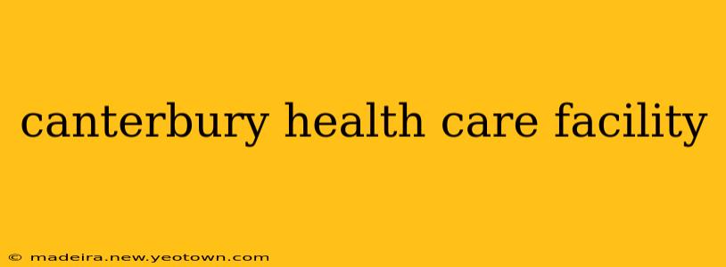 canterbury health care facility
