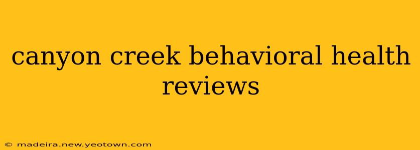 canyon creek behavioral health reviews