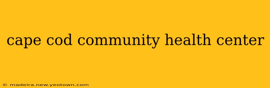 cape cod community health center