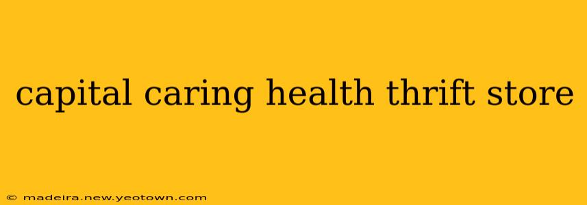 capital caring health thrift store