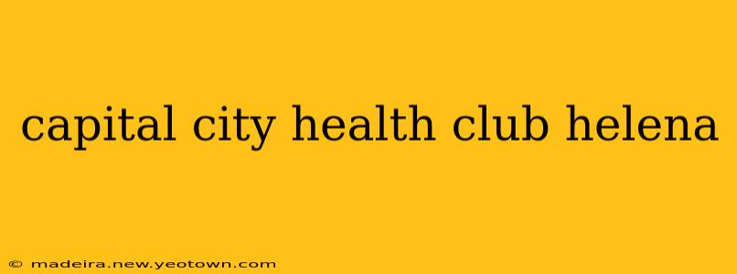capital city health club helena
