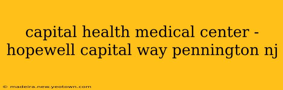 capital health medical center - hopewell capital way pennington nj