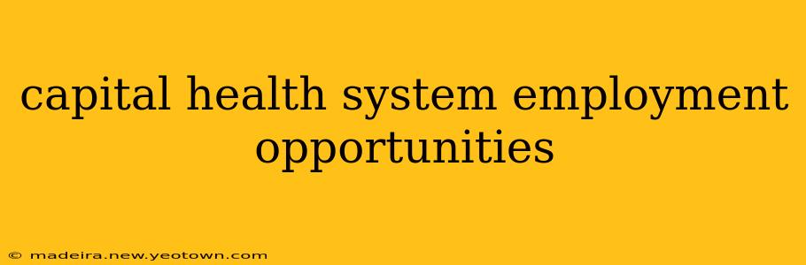 capital health system employment opportunities