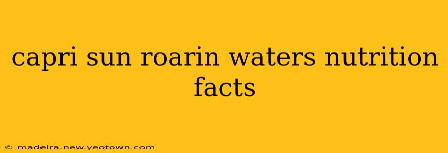 capri sun roarin waters nutrition facts