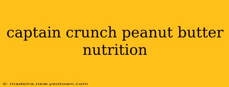 captain crunch peanut butter nutrition
