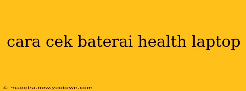 cara cek baterai health laptop