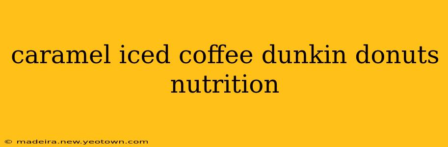 caramel iced coffee dunkin donuts nutrition