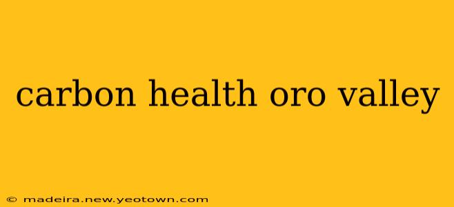 carbon health oro valley