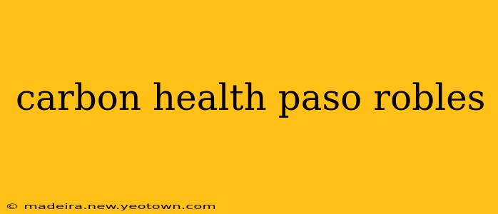 carbon health paso robles