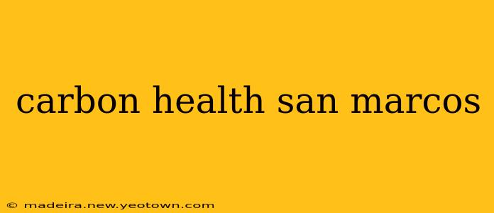 carbon health san marcos
