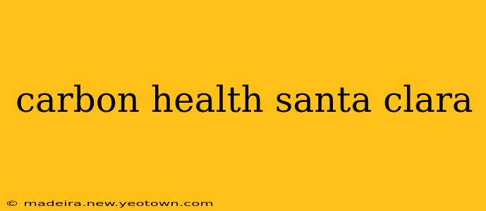 carbon health santa clara