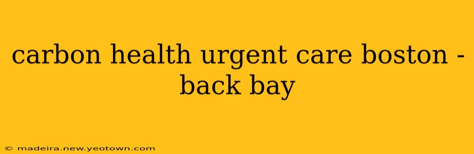 carbon health urgent care boston - back bay