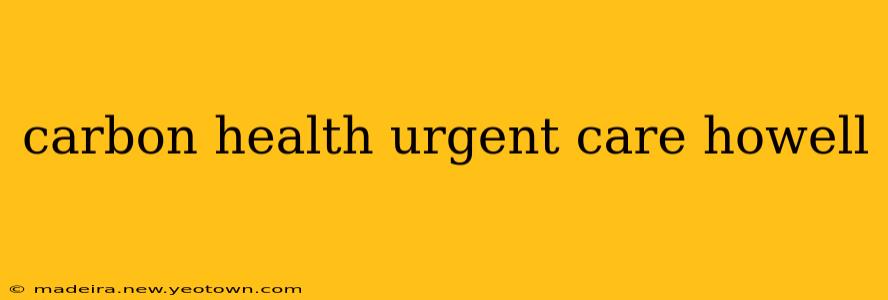 carbon health urgent care howell