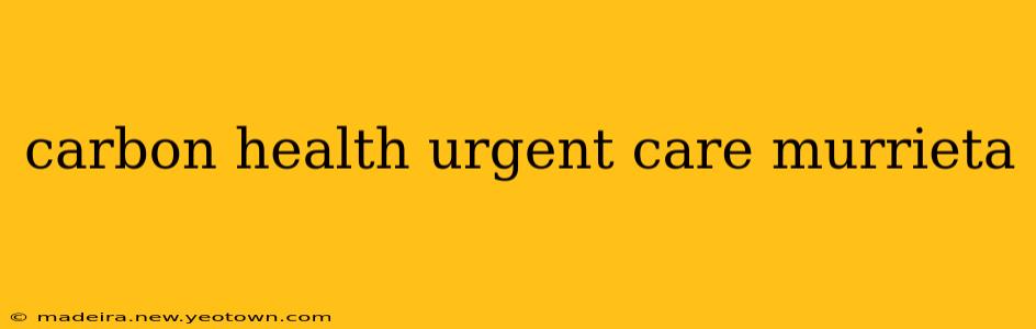 carbon health urgent care murrieta