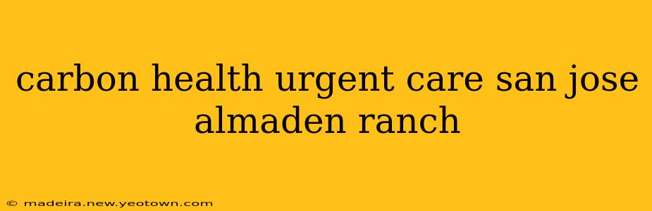carbon health urgent care san jose almaden ranch